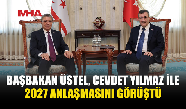 BAŞBAKAN ÜSTEL, ANKARA’DA CEVDET YILMAZ İLE BİR ARAYA GELDİ