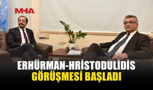 ERHÜRMAN VE HRİSTODULİDİS ARA BÖLGEDE BİR ARAYA GELDİ