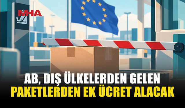 AB’DEN YURT DIŞI PAKETLERE 2 EURO İŞLEM ÜCRETİ