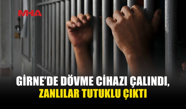 GİRNE’DEKİ HIRSIZLIK OLAYININ ZANLILARI LEFKOŞA’DA TUTUKLU ÇIKTI