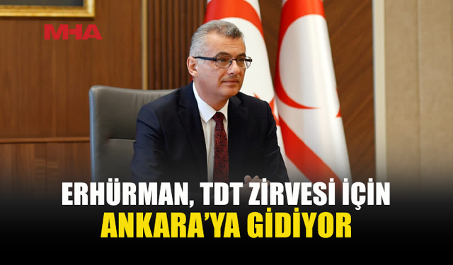 ERHÜRMAN, TÜRK DEVLETLERİ TEŞKİLATI ZİRVESİ’NE KATILACAK
