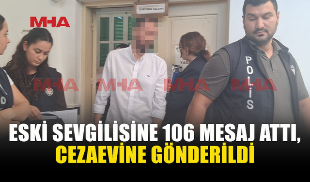 ESKİ SEVGİLİSİNE 106 MESAJ ATTI, ERCAN HAVALİMANI’NDA TUTUKLANDI