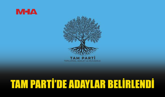 TAM PARTİ’DE ADAYLAR BELİRLENDİ