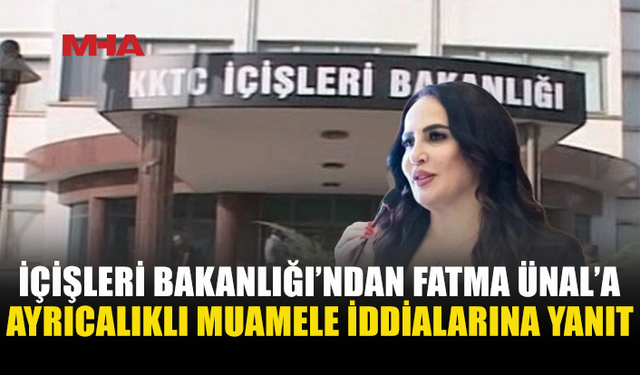 İÇİŞLERİ BAKANLIĞI: FATMA ÜNAL’A AYRICALIKLI MUAMELE YAPILDIĞI İDDİALARI GERÇEĞİ YANSITMIYOR