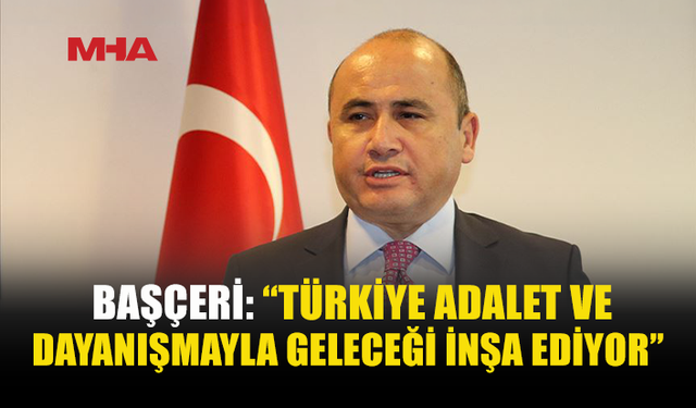 BAŞÇERİ: “CUMHURİYETİMİZİN İKİNCİ YÜZYILI, TÜRK DÜNYASI’NIN YÜZYILI OLACAK”