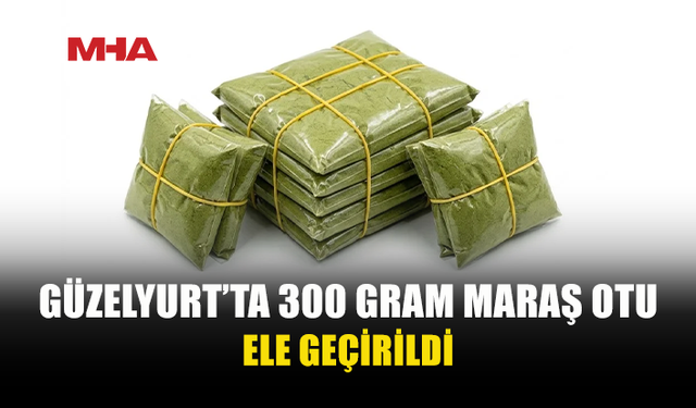 GÜZELYURT'TA ARAÇTAKİ YOLCUNUN ÜZERİNDEN 300 GRAM MARAŞ OTU ÇIKTI