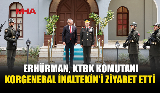 ERHÜRMAN’DAN KIBRIS TÜRK BARIŞ KUVVETLERİ’NE ZİYARET
