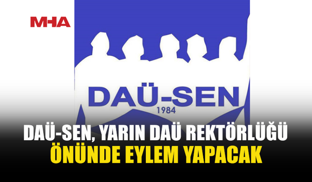 DAÜ-SEN’DEN REKTÖRLÜK ÖNÜNDE EYLEM KARARI