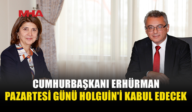 CUMHURBAŞKANI ERHÜRMAN PAZARTESİ GÜNÜ HOLGUİN İLE GÖRÜŞECEK