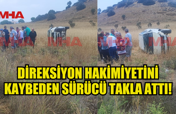 DİREKSİYON HAKİMİYETİNİ  KAYBEDEN ARAÇ SÜRÜCÜSÜ TARLAYA UÇTU