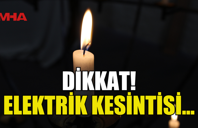 DİKKAT! ELEKTRİK KESİNTİSİ...