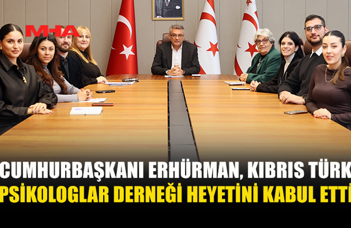 CUMHURBAŞKANI ERHÜRMAN, KIBRIS TÜRK PSİKOLOGLAR DERNEĞİ HEYETİNİ KABUL ETTİ