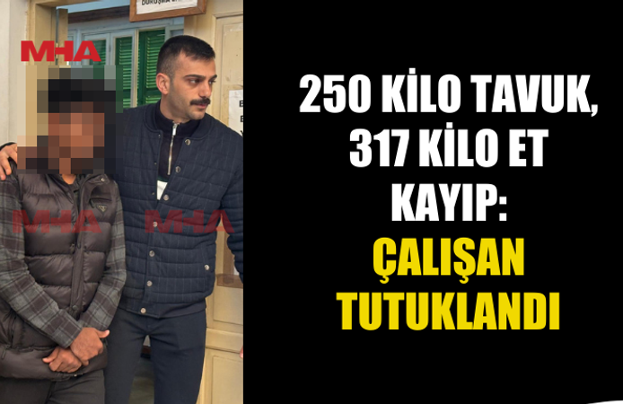 İŞ YERİNDEN TONLARCA GIDA KAYBOLDU ÇALIŞAN TUTUKLANDI