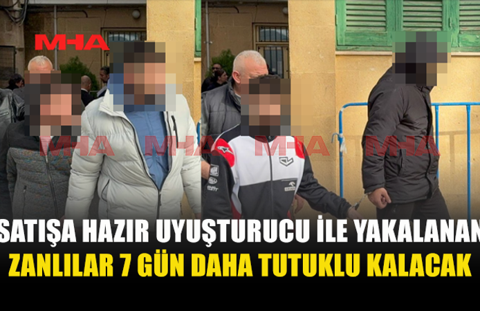 SATIŞA HAZIR UY*ŞTURUCU İLE YAKALANAN ZANLILAR 7 GÜN DAHA TUTUKLU KALACAK