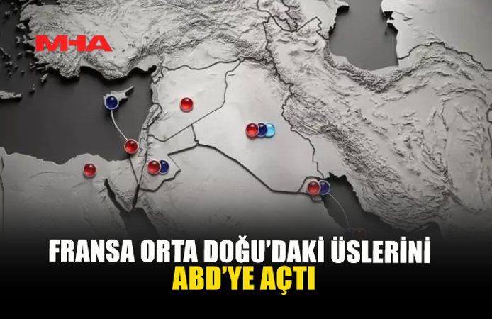 FRANSA ORTA DOĞU’DAKİ ÜSLERİNİ ABD’YE AÇTI