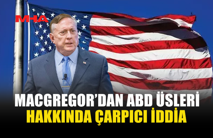 MACGREGOR’DAN ABD’NİN ORTA DOĞU’DAKİ ASKERİ VARLIĞINA İLİŞKİN ÇARPICI İDDİALAR