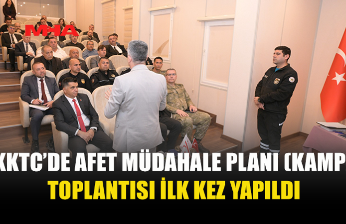 AFET VE ACİL DURUM YÖNETİMİ KOMİTESİ, İLK KKTC AFET MÜDAHALE PLANI TOPLANTISINI YAPTI