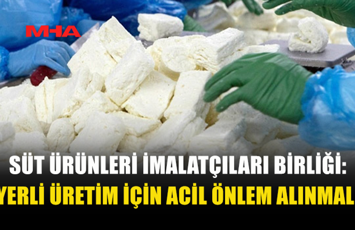 SÜT ÜRÜNLERİ İMALATÇILARI BİRLİĞİ’NDEN ÖNLEM ÇAĞRISI