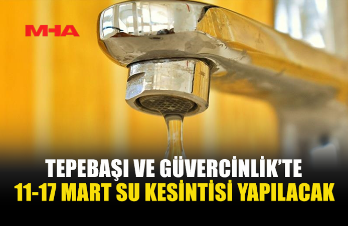 TEPEBAŞI, ÇAYÖNÜ VE GÜVERCİNLİK’TE SU KESİNTİSİ YAPILACAK