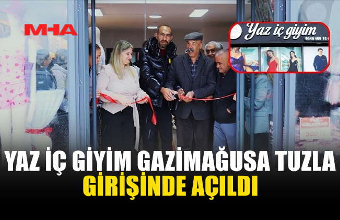 YAZ İÇ GİYİM TUZLA’DA KAPILARINI AÇTI
