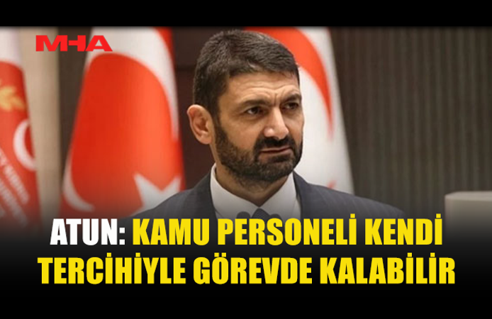 SUNAT ATUN: ZORUNLU EMEKLİLİK YAŞI DEĞİŞMİYOR, TERCİH ESAS OLACAK