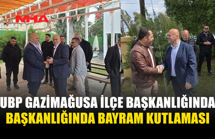 UBP  MAĞUSA İLÇE BİNASINDA BAYRAMLAŞMA