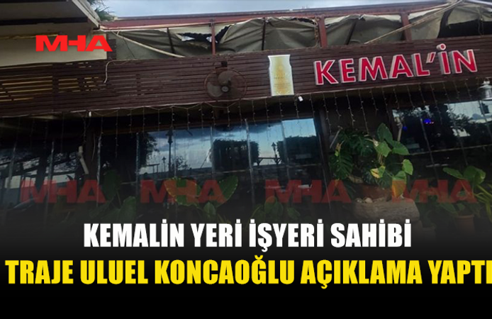 İŞLETME SAHİBİ TRAJE ULUEL KONCAOĞLU’NDAN AÇIKLAMA