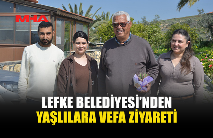 LEFKE BELEDİYESİ’NDEN YAŞLILARA SAYGI HAFTASI ZİYARETLERİ