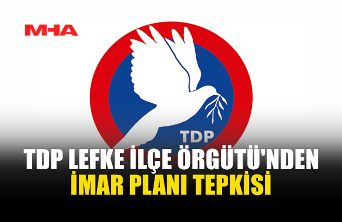 TDP LEFKE BAŞKANI KARABETÇA: LEFKE İMAR PLANI ŞART