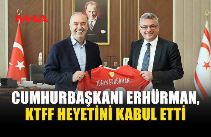 CUMHURBAŞKANI ERHÜRMAN, KTFF BAŞKANI VE YÖNETİM KURULU ÜYELERİNİ KABUL ETTİ