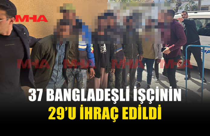 29 İŞÇİ İHRAÇ EDİLDİ, 8’İ İÇİN ÇALIŞMA İZNİ BAŞLATILDI