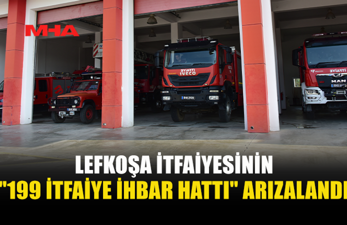 LEFKOŞA İTFAİYE HATTI ARIZALANDI