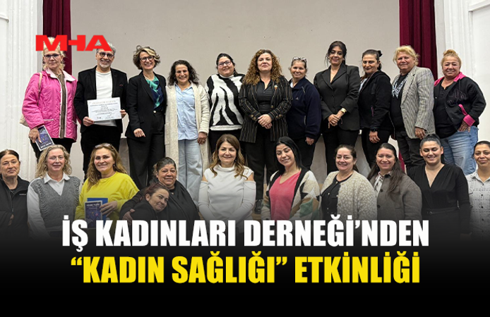 İŞ KADINLARI DERNEĞİ’NDEN KADIN SAĞLIĞI ETKİNLİĞİ