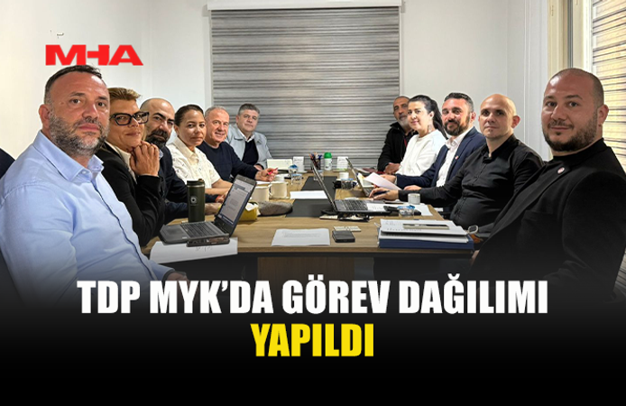 TDP MYK’DA GÖREV DAĞILIMI NETLEŞTİ