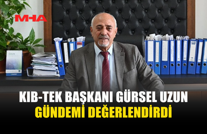 KIB-TEK BAŞKANI GÜRSEL UZUN’DAN EYLEM ELEŞTİRİSİ