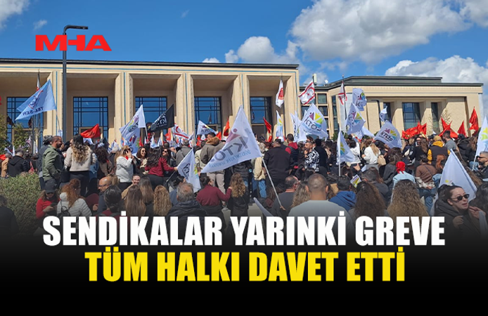 SENDİKALAR ORTAK BASIN AÇIKLAMASIYLA GENEL GREVİ DUYURDU