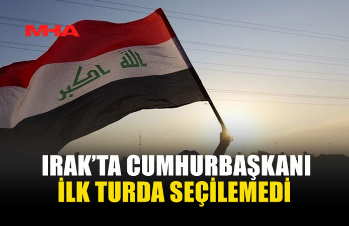 IRAK MECLİSİ’NDE CUMHURBAŞKANI SEÇİMİ İKİNCİ TURA KALDI
