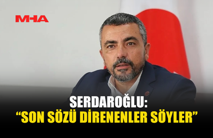 SERDAROĞLU: SERDAROĞLU: TASARI TAMAMEN GERİ ÇEKİLMELİ
