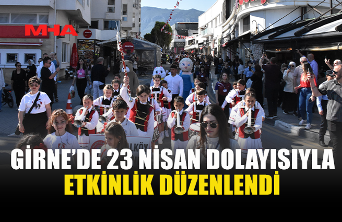 GİRNE’DE 23 NİSAN COŞKUSU KORTEJLE BAŞLADI