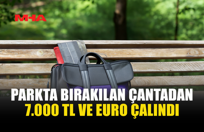 GÖNYELİ'DE PARKTA BIRAKILAN ÇANTADAN PARA ÇALINDI