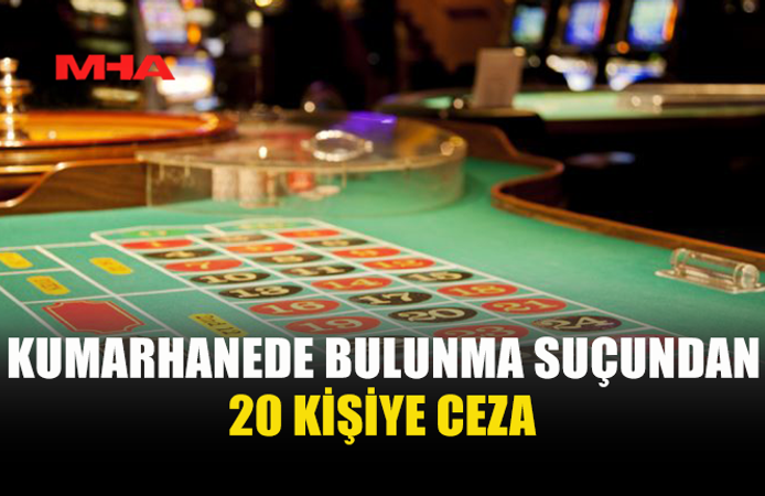 ÜLKE GENELİNDE KUMARHANE DENETİMİNDE 20 KİŞİYE CEZA