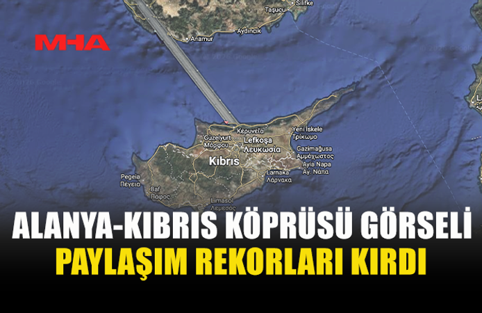 ALANYA-KIBRIS KÖPRÜSÜ GÖRSELİ OLAY OLDU