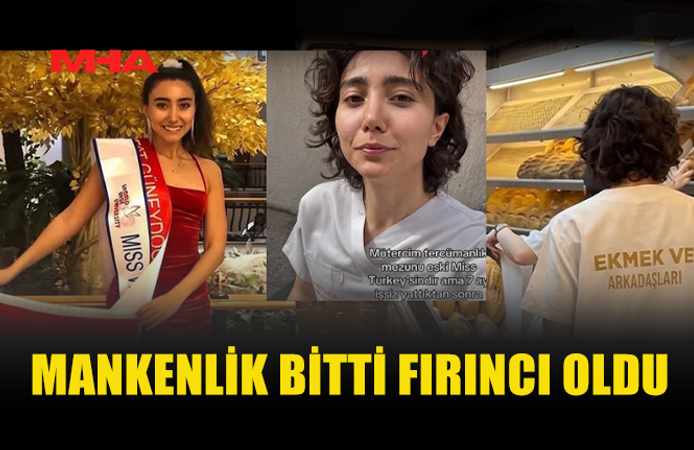MANKENLİĞİ BIRAKTI FIRINDA ÇALIŞMAYA BAŞLADI