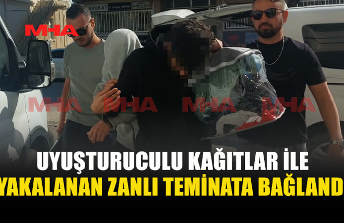 UY*ŞTURUCUYLA YAKALANAN ZANLI TEMİNATLA SERBEST BIRAKILDI