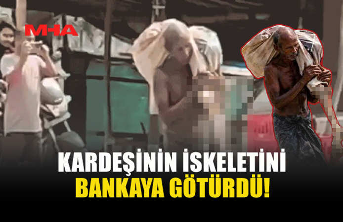 AKILALMAZ OLAY: KARDEŞİNİN İSKELETİNİ BANKAYA GÖTÜRDÜ