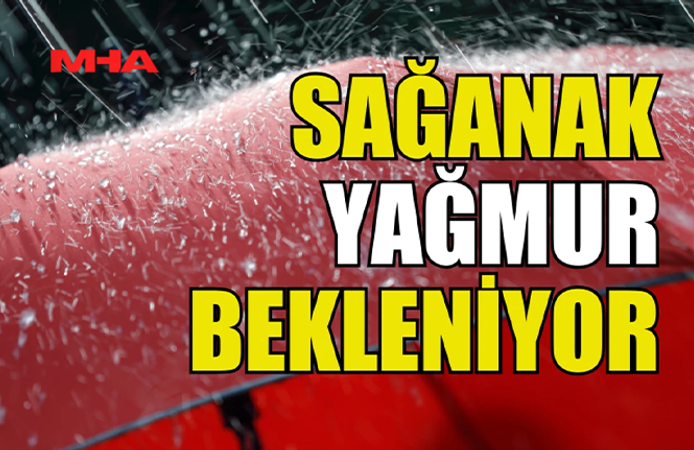 METEOROLOJİ’DEN SAĞANAK YAĞIŞ UYARISI
