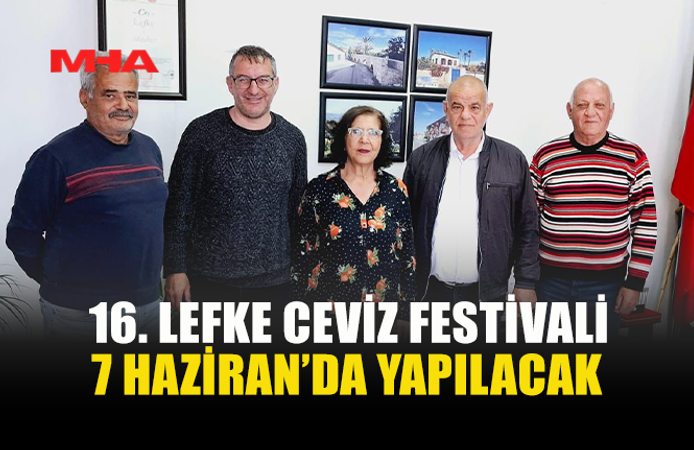 16. LEFKE CEVİZ FESTİVALİ İÇİN HAZIRLIKLAR BAŞLADI
