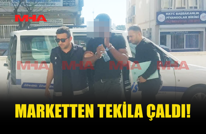 MARKETTEN TEKİLA ÇALAN ŞAHIS TUTUKLANDI