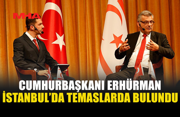 CUMHURBAŞKANI ERHÜRMAN İSTANBUL'DA ÜNİVERSİTELERDE KONUŞTU