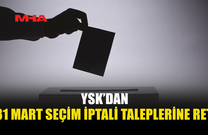 YSK SEÇİMLERİN İPTALİ BAŞVURULARINI REDDETTİ